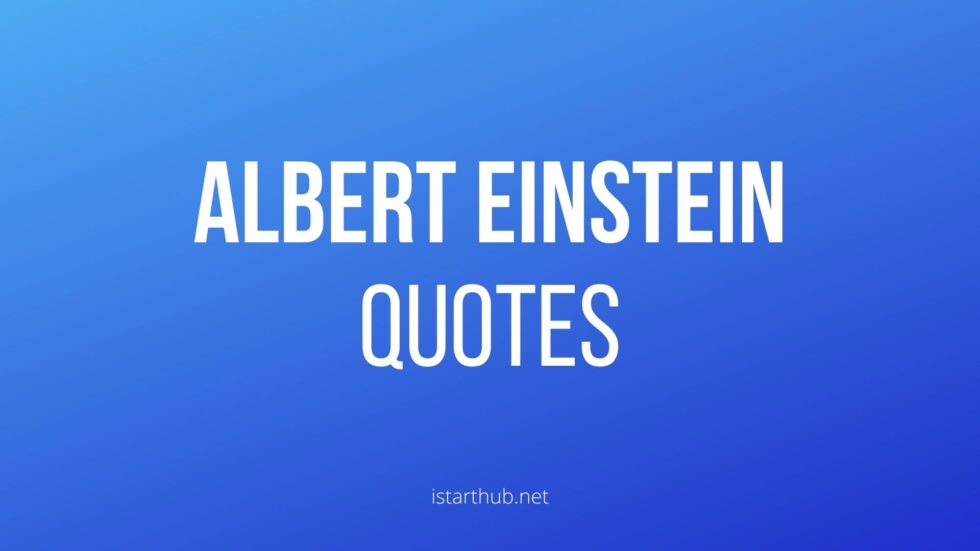 45 Mind-Blowing Albert Einstein Quotes - IStartHub