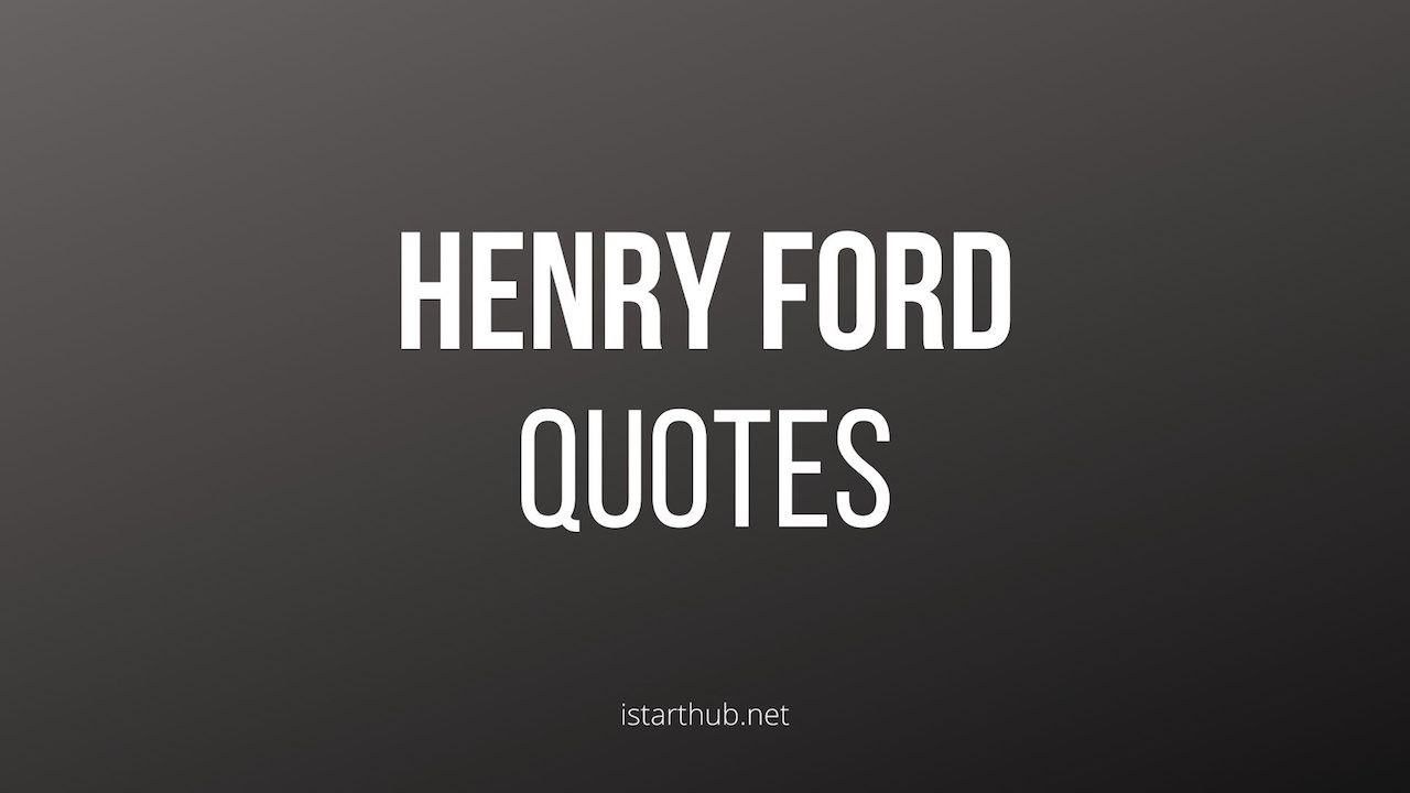 49 Powerful Henry Ford Quotes About Money, Business, and Teamwork