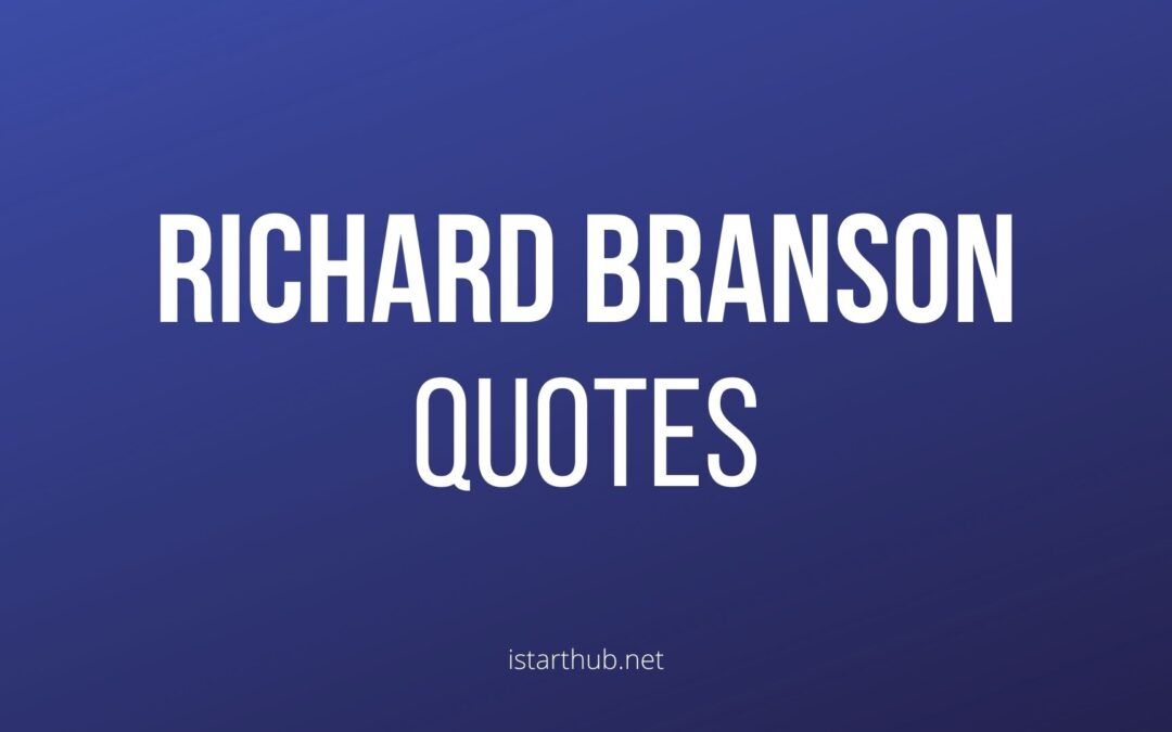 55 Most Powerful Richard Branson Quotes On Business and Success