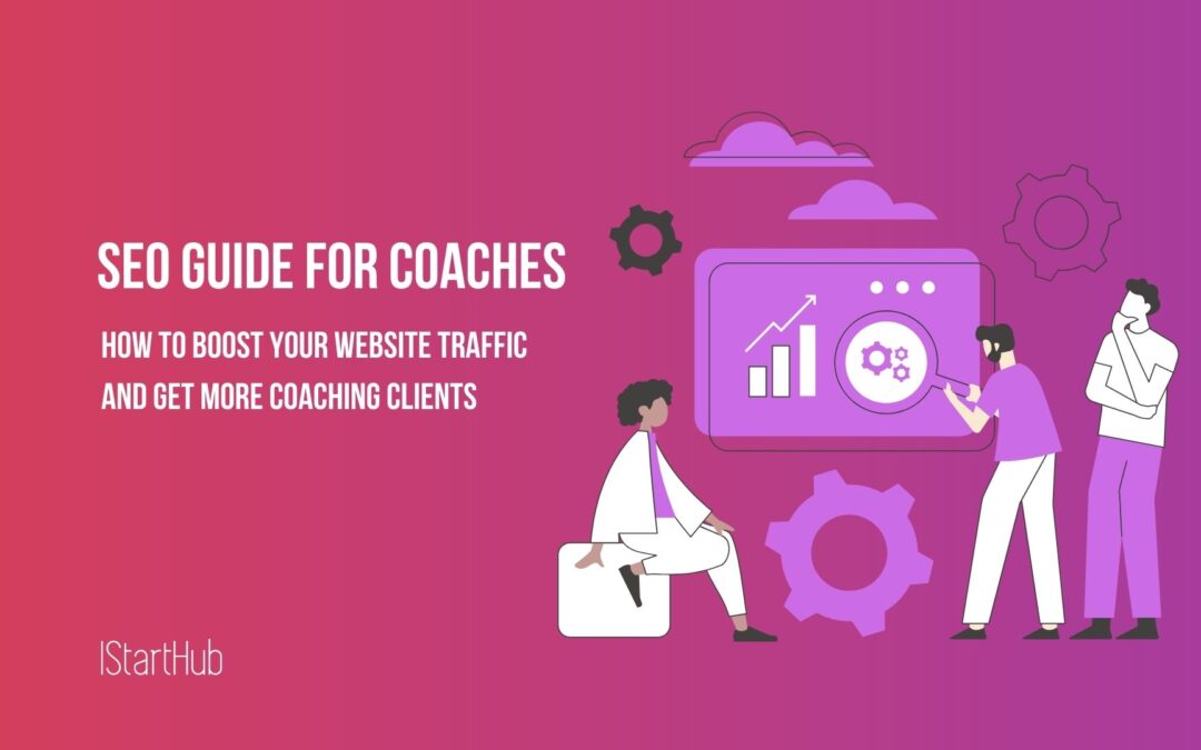 SEO for Coaches: How to Promote Your Coaching Business Through Content Marketing