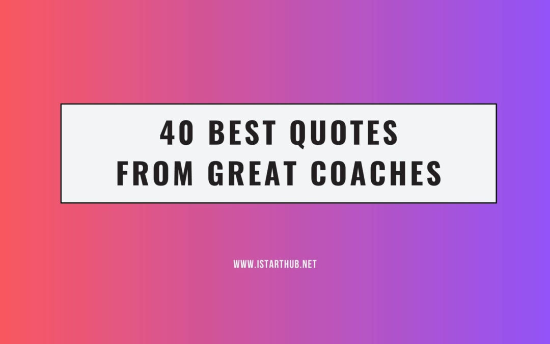 40 Quotes From Great Coaches To Get Inspired