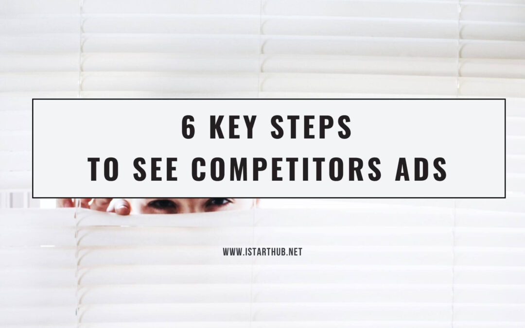 6 Steps On How To Spy On Competitors’ Ads and Boost Conversions