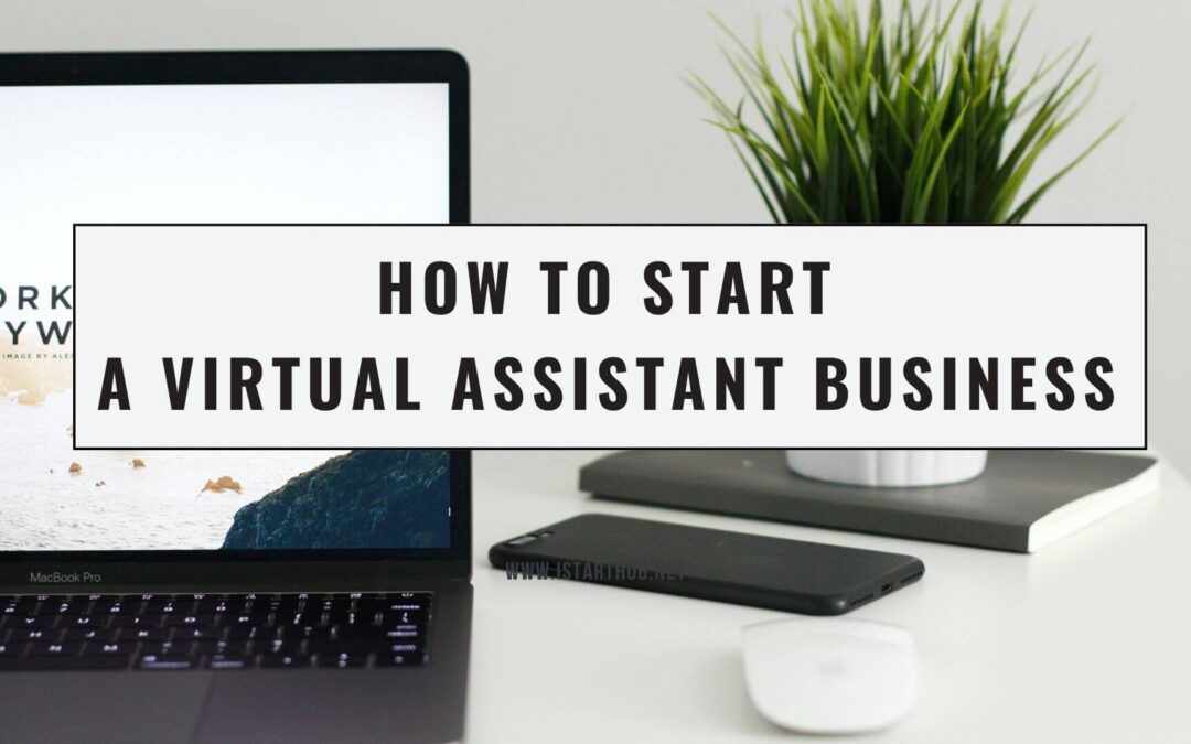 5 Steps On How to Start a Virtual Assistant Business