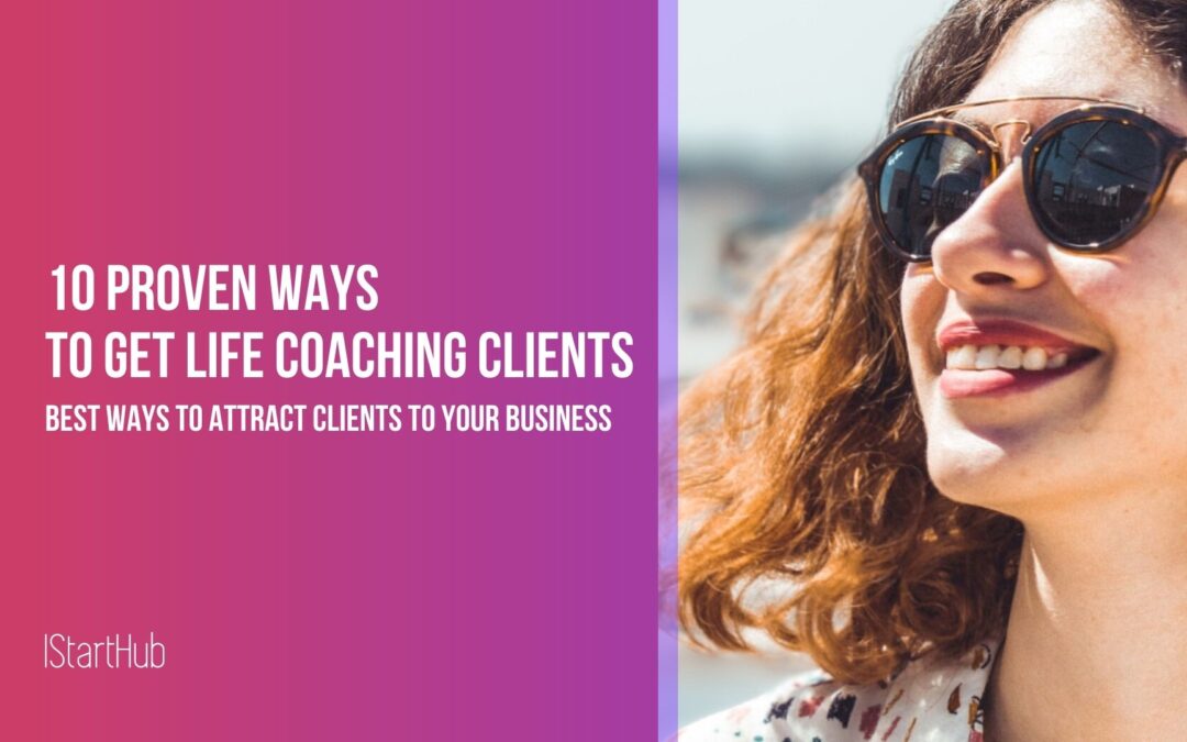 10 Best Ways To Get Life Coaching Clients